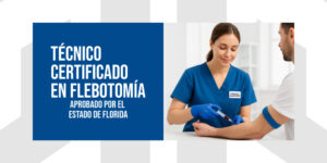 Técnico Certificado en Flebotomía. Aprobado por el Estado de Florida.