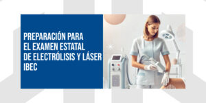 Preparación para el Examen de Prueba Estatal de Florida en Electrolisis y Láser de IBEC