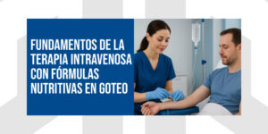 Fundamentos de la Terapia Intravenosa con Fórmulas Nutritivas en Goteo